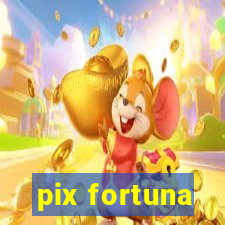 pix fortuna